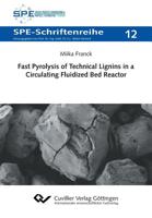 Fast Pyrolysis of Technical Lignins in a Circulating Fluidized Bed Reactor 3736999658 Book Cover
