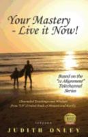 Your Mastery - Live it Now!: Based on the "11 Alignment" Telechannel Series 098684540X Book Cover