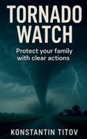 TORNADO WATCH: Protect your family with clear actions B0FWZSRJXX Book Cover