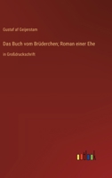 Das Buch vom Brüderchen; Roman einer Ehe: in Großdruckschrift (German Edition) 3387073305 Book Cover