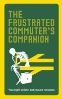 The Frustrated Commuter's Companion 1785037471 Book Cover