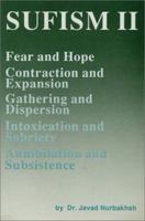 Sufism II: Fear and Hope, Contraction and Expansion, Gathering and Dispersion, Intoxication and Sobriety, Annihilation and Subsistence (Sufism) 0933546076 Book Cover