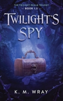 Twilight's Spy: Book 1.5 Twilight Realm Trilogy B0C9SFNSXX Book Cover