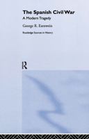 Spanish Civil War: A Modern Tragedy (Routledge Sources in History) 041520416X Book Cover
