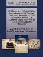 California and Public Utilities Commission of the State of California, Petitioner, v. Civil Aeronautics Board. U.S. Supreme Court Transcript of Record with Supporting Pleadings 1270699474 Book Cover