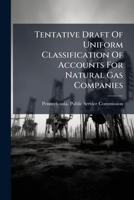 Tentative Draft Of Uniform Classification Of Accounts For Natural Gas Companies... 1276353898 Book Cover