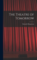 The Theatre of Tomorrow 1017959102 Book Cover