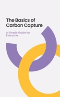 The Basics of Carbon Capture: A Simple Guide for Everyone B0DYJY9F13 Book Cover
