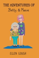 The Adventures Of Betty & Maeve 1835307817 Book Cover