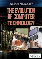 The Evolution of Computer Technology 1538302829 Book Cover