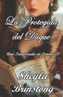 La Protegida del Duque (Una Temporada en Londres) (Spanish Edition) B0FCYGYD4B Book Cover