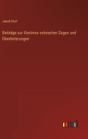 Beiträge zur Kentniss estnischer Sagen und Überlieferungen 336848463X Book Cover