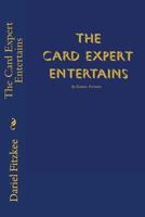 The Card Expert Entertains 1542897661 Book Cover