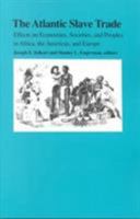 The Atlantic Slave Trade: Effects on Economies, Societies and Peoples in Africa, the Americas, and Europe 0822312433 Book Cover