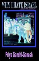 Why I Hate Israel: A Candid Account 1596890053 Book Cover