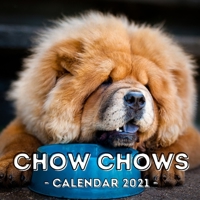 Chow Chows: 2021 Wall Calendar, Cute Gift Idea For Chow Chow Lovers Or Owners Men And Women B08QX1N245 Book Cover