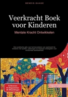 Veerkracht Boek voor Kinderen: Mentale Kracht Ontwikkelen: Een praktische gids voor het bevorderen van veerkracht bij kinderen met spellen, oefeningen ... voor emotionele weerbaarheid (Dutch Edition) 3384527798 Book Cover