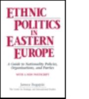 Ethnic Politics in Eastern Europe: A Guide to Nationality Policies, Organizations and Parties 1563242826 Book Cover