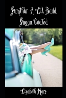 sumthin a lil badd: sugga coated 1071447645 Book Cover