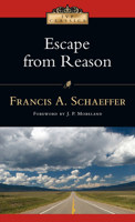 Escape from Reason: A Penetrating Analysis of Trends in Modern Thought 0877845387 Book Cover