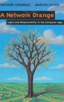 A Network Orange: Logic and Responsibility in the Computer Age 1461274435 Book Cover