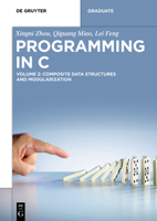 Programming in C: Volume 2: Composite Data Structures and Modularization 3110692295 Book Cover