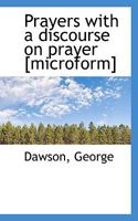 Prayers with a discourse on prayer [microform] 1113511214 Book Cover