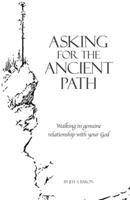 Asking for the Ancient Path 0615298753 Book Cover