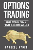Options Trading: Learn To Trade From A Former Hedge Fund Manager 1982029749 Book Cover