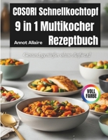 COSORI Schnellkochtopf 9 in 1 Multikocher Rezeptbuch: Gesund genießen ohne Aufwand (German Edition) B0GY9K46C2 Book Cover