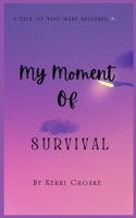 MY MOMENT OF SURVIVAL B0CC4LDW42 Book Cover