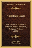 Anthologia Lyrica: Sive Lyricorum Graecorum Veterum, Praeter Pindarum, Reliquiae Potiores (1904) 1160789126 Book Cover