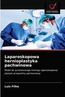 Laparoskopowa hernioplastyka pachwinowa: Model do symulowanego treningu laparoskopowej plastyki przepukliny pachwinowej 6203664790 Book Cover