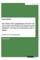 Die Fabeln "Der aufgeblasene Frosch" von �sop und "Das Schwein, die Ziege und der Hammel" von Jean de La Fontaine in der 6. Klasse: Bausteine eines Unterrichtsentwurfs 3656405891 Book Cover