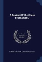 A Review of the Chess Tournament, 1377141640 Book Cover