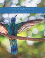 Flight and Color: Ecuador’s Nature Through My Lens B0C4NDHTJ1 Book Cover