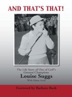 And That's That!: The Life Story of One of Golf's Greatest Champions 1496914120 Book Cover