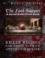 The Last Supper: A Serial Killer Cookbook 138700087X Book Cover