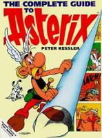 The Complete Guide to Asterix (The Adventures of Asterix and Obelix) 0340653469 Book Cover