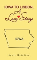 Iowa to Lisbon, a Love Story B0C62DW85C Book Cover