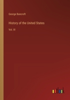 History of the United States: Vol. III 336883410X Book Cover