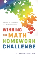 Winning the Math Homework Challenge: Insights for Parents to See Math Differently 147582971X Book Cover