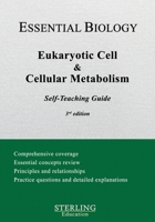 Eukaryotic Cell & Cellular Metabolism: Essential Biology Self-Teaching Guide B0CC7BZH5Y Book Cover