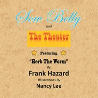 Sow Belly and the Theater 1503563677 Book Cover
