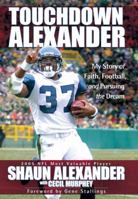 Touchdown Alexander: My Story of Faith, Football, and Pursuing the Dream 0736920021 Book Cover