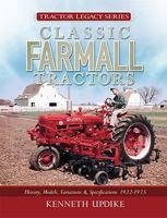 Classic Farmall Tractors: History, Models, Variations & Specifications 1922-1975 (Tractor Legacy Series) 0760331952 Book Cover