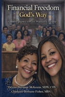 Financial Freedom God's Way: A Biblical Journey to Peace, Provision & Purpose B0GKFS16P6 Book Cover