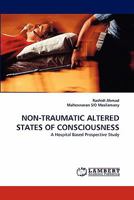 NON-TRAUMATIC ALTERED STATES OF CONSCIOUSNESS: A Hospital Based Prospective Study 3843356963 Book Cover