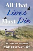 All That Lives Must Die 1836281218 Book Cover