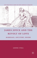 James Joyce and the Revolt of Love: Marriage, Adultery, Desire 0230105122 Book Cover